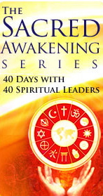 image - 40 Days with 40 Spiritual Leaders - from sacredawakeningseriesdotcom - link to sacredawakeningseriesdotcom